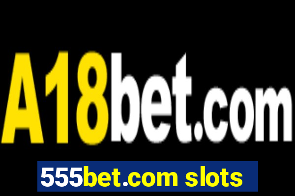 555bet.com slots